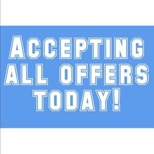 Accepting all offers today!